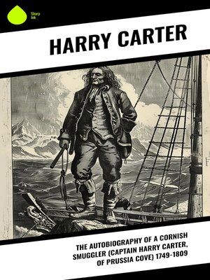 cover image of The Autobiography of a Cornish Smuggler (Captain Harry Carter, of Prussia Cove) 1749-1809
